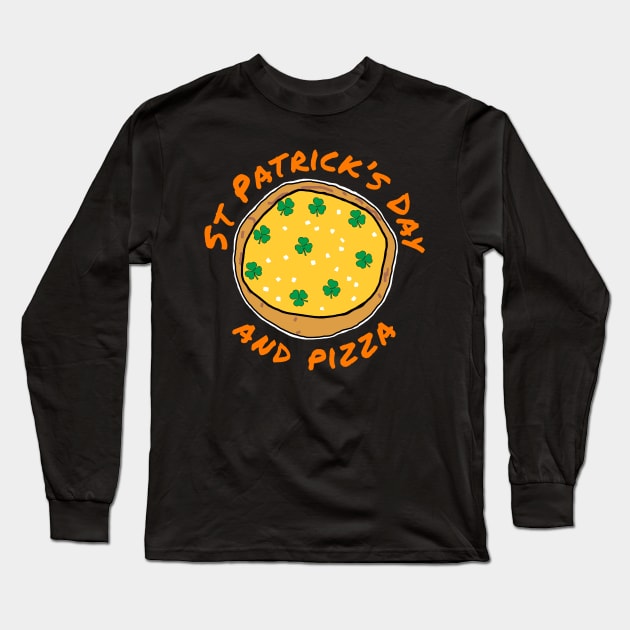 St Patricks Day and Shamrock Pizza Long Sleeve T-Shirt by ellenhenryart